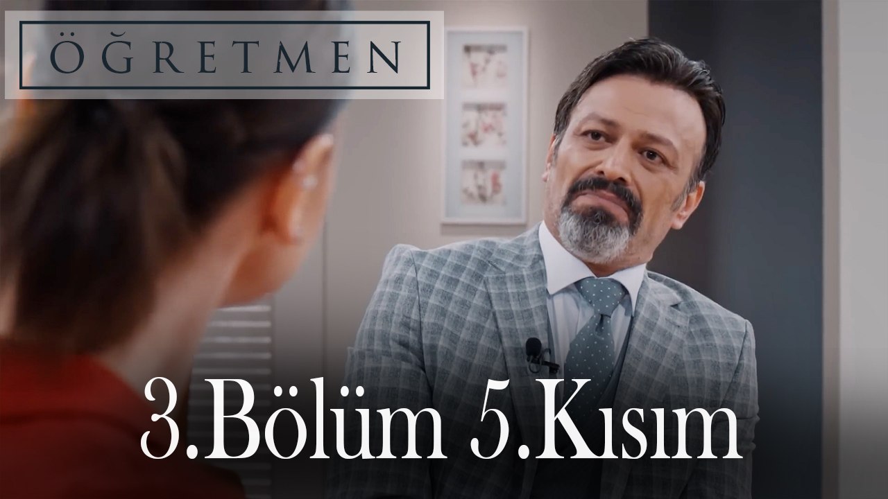 Öğretmen 3.Bölüm 5.Kısım