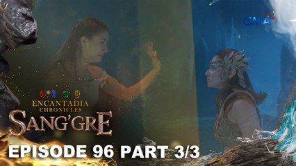 Sang'gre: Danaya, nakita na si Terra! (Episode 96 - Part 3/3) | Encantadia Chronicles