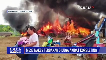 Mess Tenaga Kesehatan di Mahakam Ulu Terbakar, Diduga Akibat Korsleting Listrik | SAPA MALAM