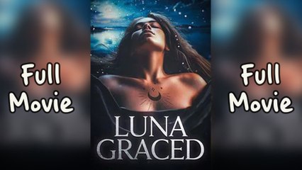 Luna Graced – Full HD Movie | English Sub
