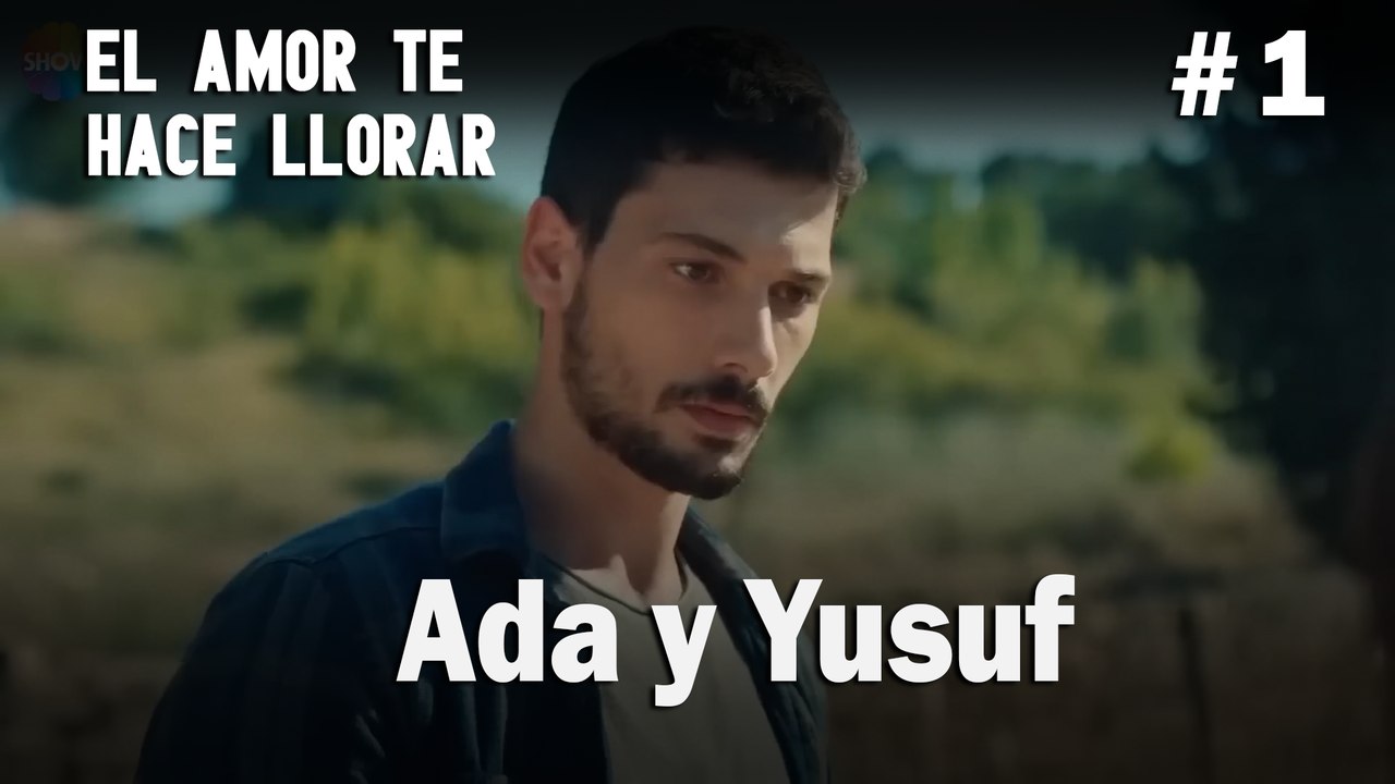 Ada y Yusuf # 1 - El Amor Te Hace Ilorar