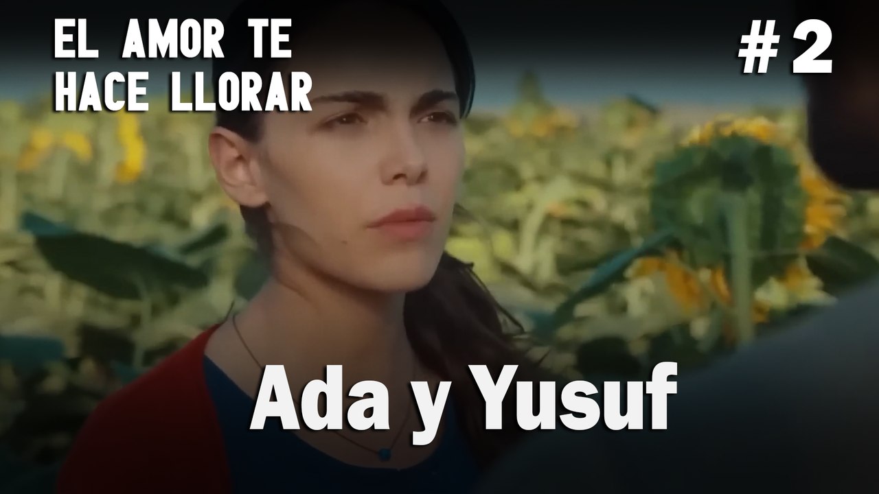 Ada y Yusuf # 2 - El Amor Te Hace Ilorar