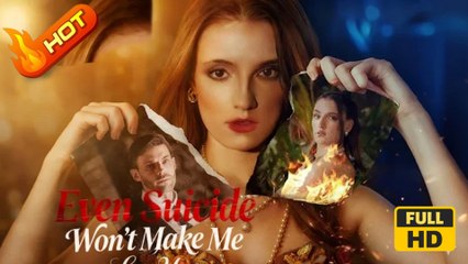 Even Suicide Won't Make Me Love You  Full Movie HD - SweetRomance Love  Independent Woman Protective Husband Drama ShortFilms Hot