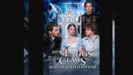 Magic Ex Fangs And Claws Both Besotted With Me Full Movie