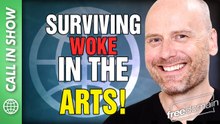 Surviving Woke in the ARTS! CALL IN SHOW