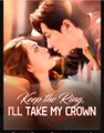 Keep The Ring I'll Take My Crown Chinese Drama - English Sub