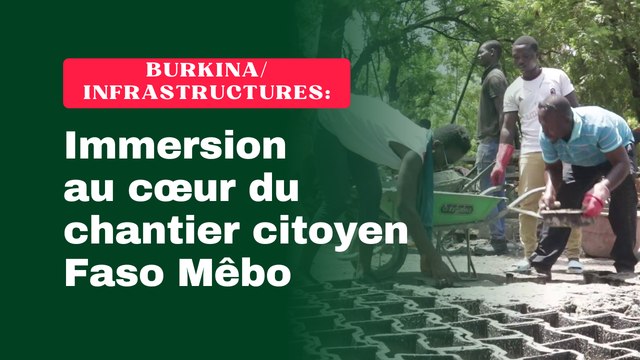 Burkina/Infrastructures: Immersion au cœur du chantier citoyen Faso Mêbo