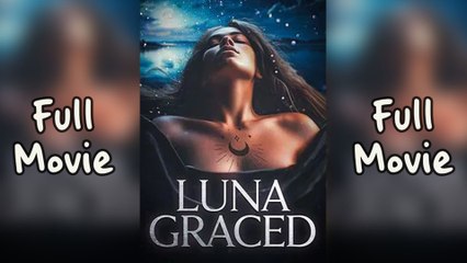 Luna Graced – Full HD Movie 2025 [EngSub]