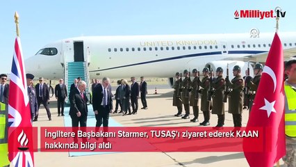 İngiltere Başbakanı Starmer, TUSAŞ'ı ziyaret ederek KAAN hakkında bilgi aldı