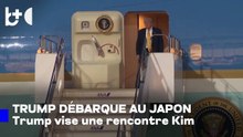 Trump, "offensive diplomatique" en Asie, arrive au Japon : Prêt à rencontrer Kim Jong Un !