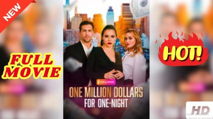 One Million Dollars For One-Night – Full HD Movie 2025 [EngSub]
