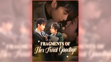 Fragments Of Her Final Goodbye full short drama