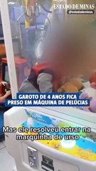 Garoto de 4 anos fica preso em máquina de pelúcias