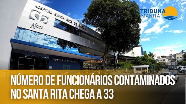 Número de funcionários contaminados no Santa Rita chega a 33