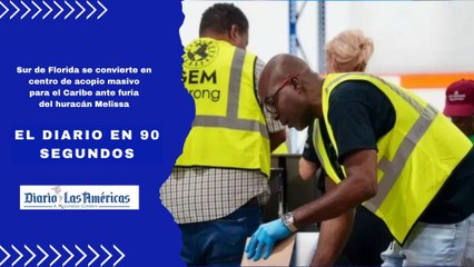 Sur de Florida se convierte en centro de acopio masivo para el Caribe ante furia del huracán Melissa | El Diario en 90 segundos