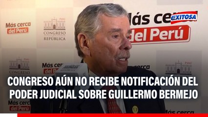 Congreso aún no recibe notificación del Poder Judicial sobre Guillermo Bermejo: "Hay que seguir los trámites del caso"