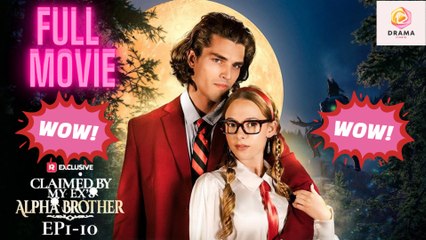 [New] Claimed by My Ex's Alpha Brother - Full HD Movie