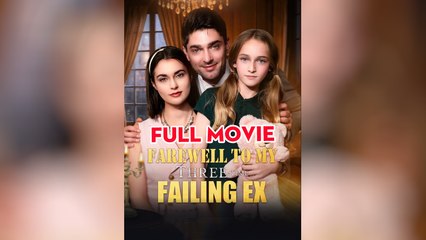 Farewell to My Three-Time Failing Ex - Full Movie