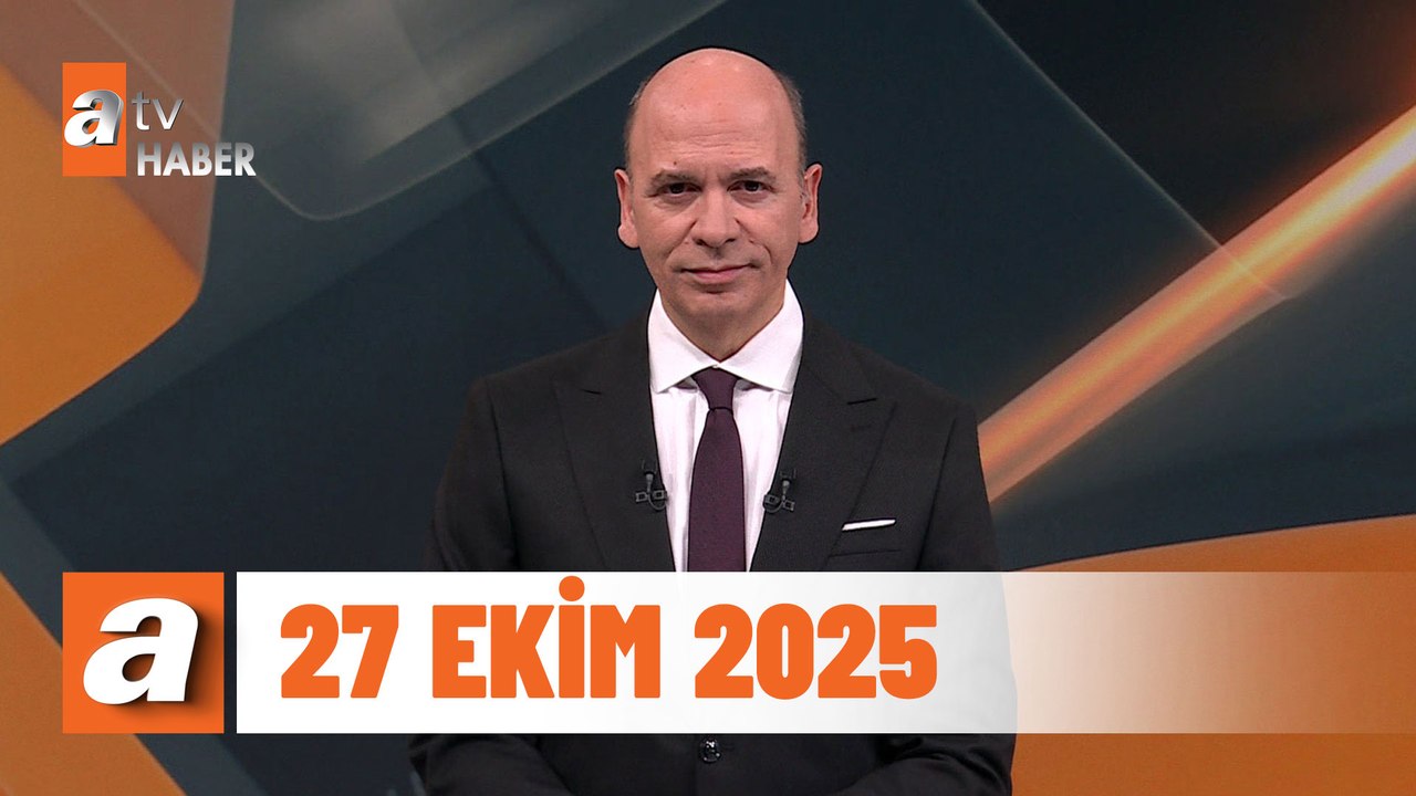 atv Ana Haber | 27 Ekim 2025