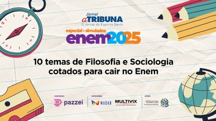10 temas de Filosofia e Sociologia cotados para cair no Enem | A Tribuna no Enem 2025