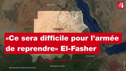 Soudan : les FSR revendiquent la prise d’El-Fasher, « une revanche sur leur défaite à Khartoum »