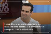 Lucas Ribeiro anuncia pagamento do funcionalismo estadual: ‘é compromisso e respeito com o trabalhador’