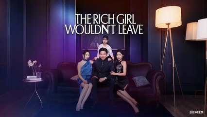 The Rich Girl Wouldn't Leave