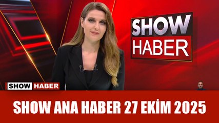 Show Ana Haber 27 Ekim 2025