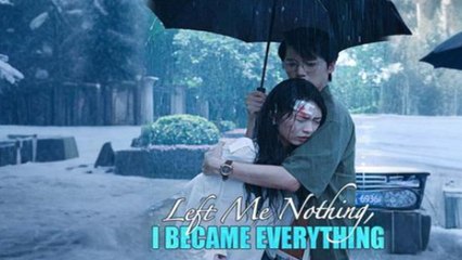 Left Me Nothing, I Became Everything Full Episode