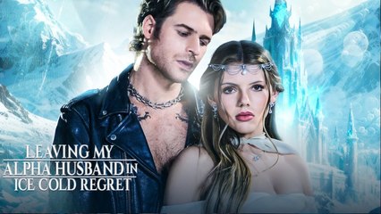 Leaving My Alpha Husband In Ice Cold Regret