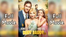 Homeless Billionaire Baby Daddy Completed - Full Movie