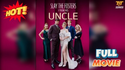 Slay To Fosters I Took His Uncle Full Version Tt Series - Full Movie