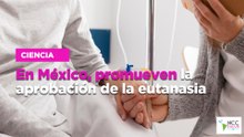 En México, promueven la aprobación de la eutanasia