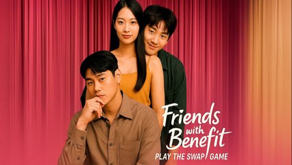 Friends With Benefits Play The Swap Game - FULL HD MOVIE [Eng Sub]