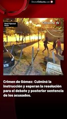 Crimen de Gómez: Culminó la instrucción y esperan la resolución para el debate y posterior sentencia de los acusados.