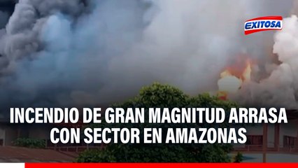 Incendio de gran magnitud arrasa con sector en Amazonas