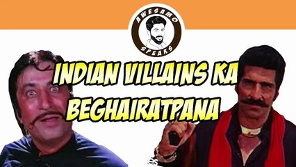 INDIAN VILLAINS KA BEGHAIRATPANA | AWESAMO SPEAKS