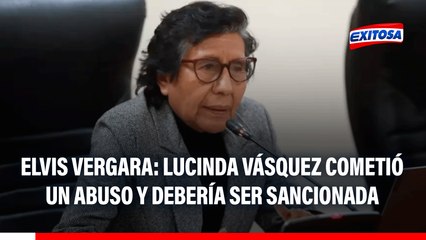 Lucinda Vásquez cometió un abuso y debería ser sancionada, señala Pdte. de Comisión de Ética