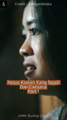 Yesus Kawan Yang Sejati Dwi Caesaria Part 1