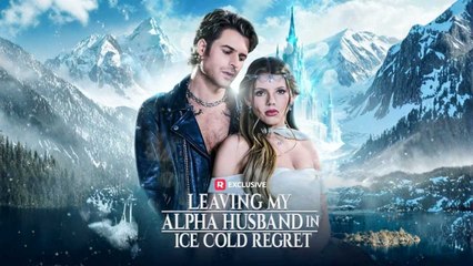 Leaving My Alpha Husband in Ice Cold Regret USA #ReelShort #shortfilm