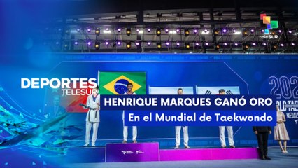 Henrique Marques ganó Oro en Campeonato Mundial de Taekwondo DEPORTES TELESUR 27-10-2025