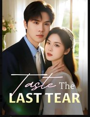 Taste the Last Tear Chinese Drama - English Sub