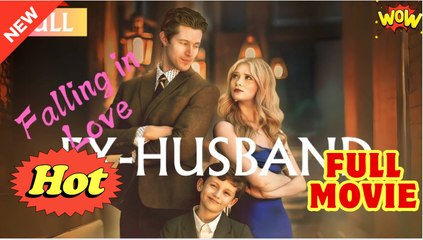 Falling in Love with my Ex Husband Again - Full Movie HD - Drama ShortFilms Hot