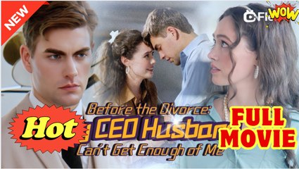 Before the Divorce- My CEO Husband Can't Get Enough of Me - Full Movie HD - Drama ShortFilms Hot - Video Dailymotion