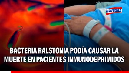 Bacteria Ralstonia podría provocar la muerte en pacientes inmunodeprimidos, advierte experto