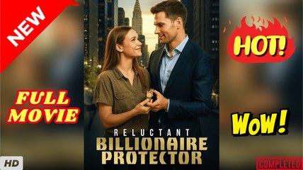 ♥️🌟 Reluctant Billionaire Protector Full Episodes