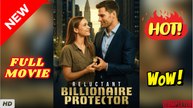 ♥️🌟 Reluctant Billionaire Protector Full Episodes