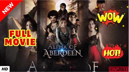 ♥️🍏💥 Alpha of Aberdeen dailymotion Alfa de Abertino - FULL MOVIES