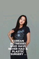 Korean actresses who have never had a plastic surgery