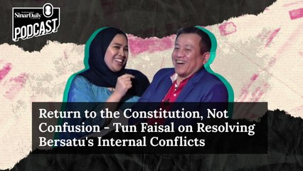 Return to the Constitution, Not Confusion - Tun Faisal on Resolving Bersatu's Internal Conflicts